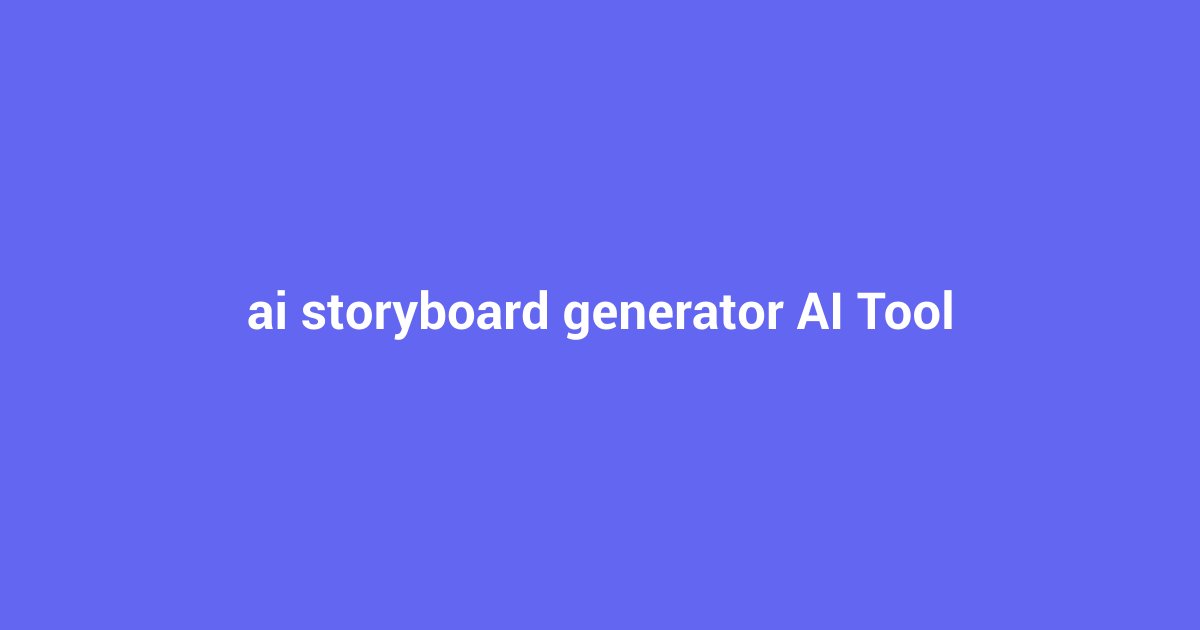 AI Storyboard Generator: Visualize Your Stories Effortlessly