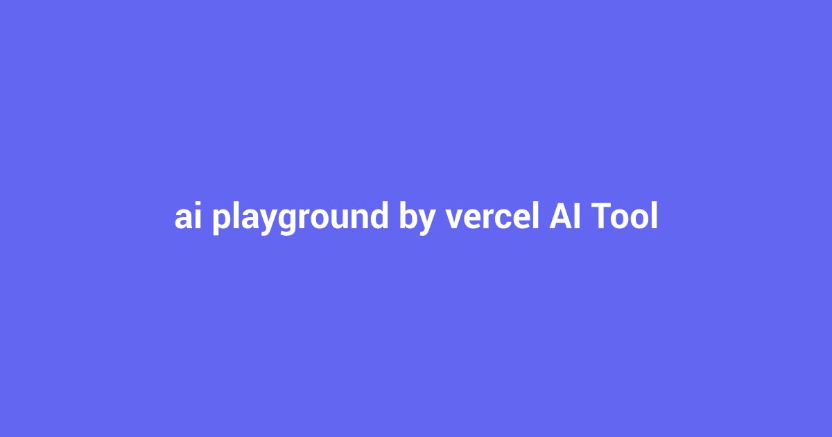 Mastering Vercel AI Playground: Pro Strategies for 2024