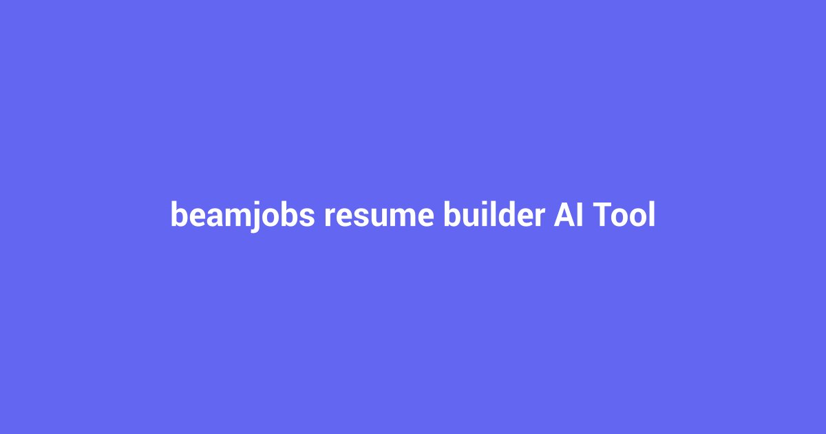 Master Your Job Search: The BeamJobs Resume Builder Guide